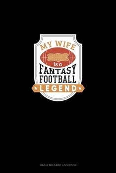 My Wife is a Fantasy Football Legend: Gas & Mileage Log Book