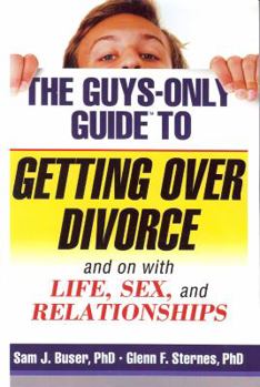 Paperback The Guys-Only Guide to Getting Over Divorce: And on with Life, Sex, and Relationships Book