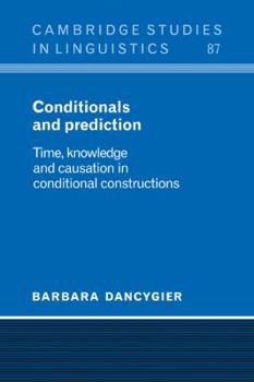 Paperback Conditionals and Prediction: Time, Knowledge and Causation in Conditional Constructions Book
