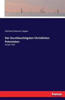 Paperback Der Durchleuchtigsten Christlichen Potentaten: Erster Teil [German] Book