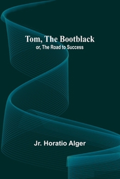 Paperback Tom, The Bootblack; or, The Road to Success Book