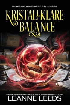 Crystal Clear Balance: A Fortuna Delphi Midlife Tale Beyond Mystic’s End (The Mystwich Mindslider Mysteries)