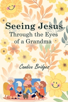 Paperback Seeing Jesus Through The Eyes of A Grandma Book
