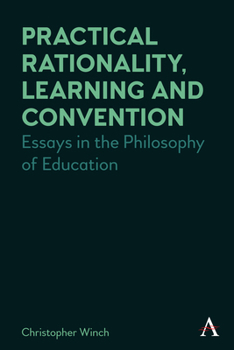 Paperback Practical Rationality, Learning and Convention: Essays in the Philosophy of Education Book