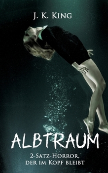 Albtraum: 2-Satz-Horror, der im Kopf bleibt (German Edition)