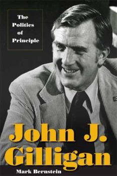 Hardcover John J. Gilligan: The Politics of Principle Book