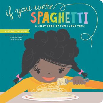 Board book If You Were Spaghetti: A Silly Book of Fun I Love Yous Book