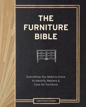 Hardcover The Furniture Bible: Everything You Need to Know to Identify, Restore & Care for Furniture Book