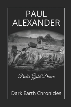 Paperback Bob's Gold Dance: Dark Earth Chronicles Book