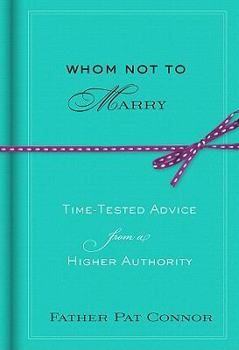 Hardcover Whom Not to Marry: Time-Tested Advice from a Higher Authority Book