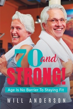 Paperback 70 and STRONG!: Age Is No Barrier To Staying Fit Book