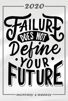 Paperback Set My 2020 Goals - Weekly and Monthly Planner: Failure Does Not Define Your Future - January 1, 2020 - December 31, 2020 - Monthly Vision Board - Goa Book