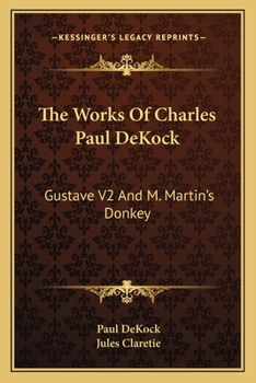 Paperback The Works Of Charles Paul DeKock: Gustave V2 And M. Martin's Donkey Book