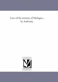 Laws of the territory of Michigan ... by Authority.