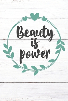 Beauty Is Power: Inspirational / Motivational Journal / Notebook / Diary - Inspiring Quote on Matte Cover - Birthday or Christmas Gift