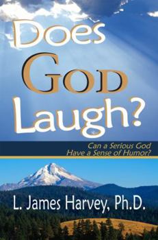 Perfect Paperback Does God Laugh? Can a Serious God Have a Sense of Humor? Book
