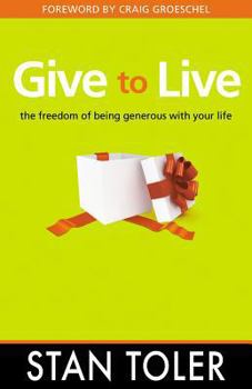 Paperback Give to Live: The Freedom of Being Generous with Your Life Book
