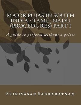 Paperback Major PUjAs in South India - Tamil Nadu (Procedures) Part I: A guide to perform without a priest Book