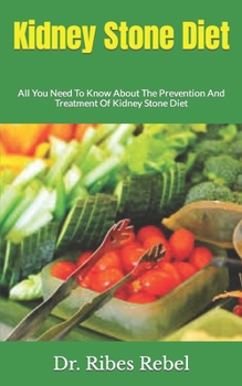 Kidney Stone Diet: All You Need To Know About The Prevention And Treatment Of Kidney Stone Diet