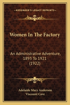 Women in the Factory: An Administrative Adventure, 1893 to 1921 (Classic Reprint)