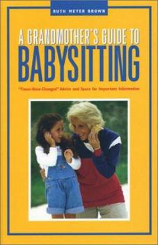 Paperback A Grandmother's Guide to Babysitting: Times-Have-Changed Practical Advice and Space for Important Information Book