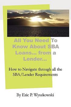 Paperback All You Need To Know About SBA Loans... from a Lender... Book