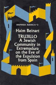 Hardcover Trujillo: A Jewish Community in Extremadura on the Eve of the Expulsion from Spain. Book