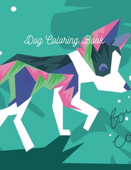 Dog Coloring Book: Dog Lover Gifts for Toddlers, Kids Ages 4-8, Girls Ages 8-12 or Adult Relaxation Cute Stress Relief Animal Birthday Coloring Book Made in USA