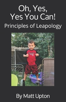 Oh, Yes, Yes You Can!: Principles of Leapology