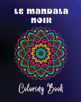 Paperback Le Mandala Noir Coloring Book: 40 large and easy to color high quality patterns Meditative and relaxing art Book