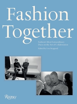 Hardcover Fashion Together: Fashion's Most Extraordinary Duos on the Art of Collaboration Book