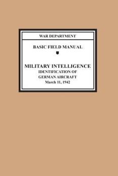 Paperback Identification of German Aircraft (Basic Field Manual Military Intelligence FM 30-35) Book