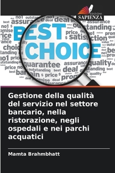 Paperback Gestione della qualità del servizio nel settore bancario, nella ristorazione, negli ospedali e nei parchi acquatici [Italian] Book