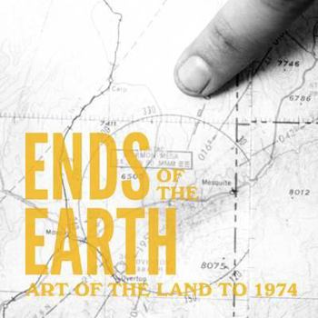 Hardcover Ends of the Earth: Art of the Land to 1974 Book