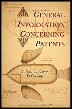 Paperback General Information Concerning Patents [Patents and How to Get One: A Practical Handbook] Book