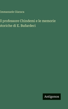 Hardcover Il professore Chindemi e le memorie storiche di E. Bufardeci [Italian] Book