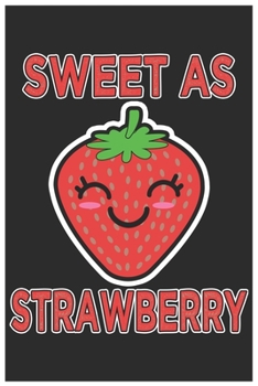 Paperback Sweet As Strawberry: Cute Bill Reminder Paper, Awesome Strawberry Funny Design Cute Kawaii Food / Journal Gift (6 X 9 - 120 Bill Reminder P Book