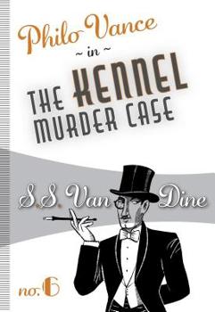 The Kennel Murder Case - Book #6 of the Philo Vance
