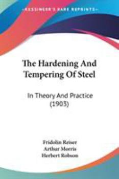 Paperback The Hardening And Tempering Of Steel: In Theory And Practice (1903) Book