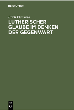 Hardcover Lutherischer Glaube Im Denken Der Gegenwart [German] Book