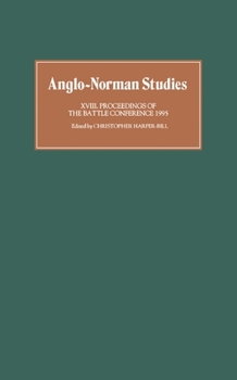 Anglo-Norman Studies XVIII: Proceedings of the Battle Conference 1995 - Book #18 of the Proceedings of the Battle Conference