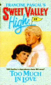 Too Much In Love - Book #22 of the Sweet Valley High