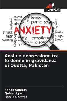 Ansia e depressione tra le donne in gravidanza di Quetta, Pakistan (Italian Edition)