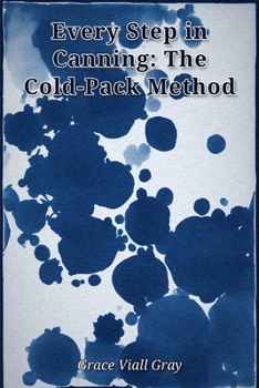 Every Step in Canning: The Cold-Pack Method