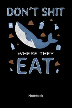 Paperback Don?t shit where they eat. Notebook: Climate Change Journal and Notebook against ocean pollution, ruled 6x9. Book