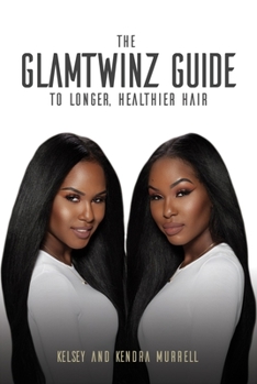 Paperback The Glamtwinz Guide to Longer, Healthier Hair Book