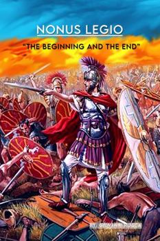 Hardcover Nonus Legio (Ninth Legion): The Beginning And The End Book