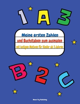 Meine ersten Zahlen und Buchstaben zum ausmalen mit lustigen Motiven für Kinder ab 3 Jahren: Große Seiten I Alphabet A-Z I Zahlen 0-10 I Zahlen ... zum merken I Kindergarten (German Edition)