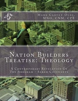 Paperback Nation Builders Treatise: Theology: A Contemporary Revelation Of The Abraham - Sarah Covenants Book