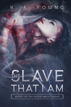 Paperback The Slave That I Am: Book 1 of The Blood Magic Series Book